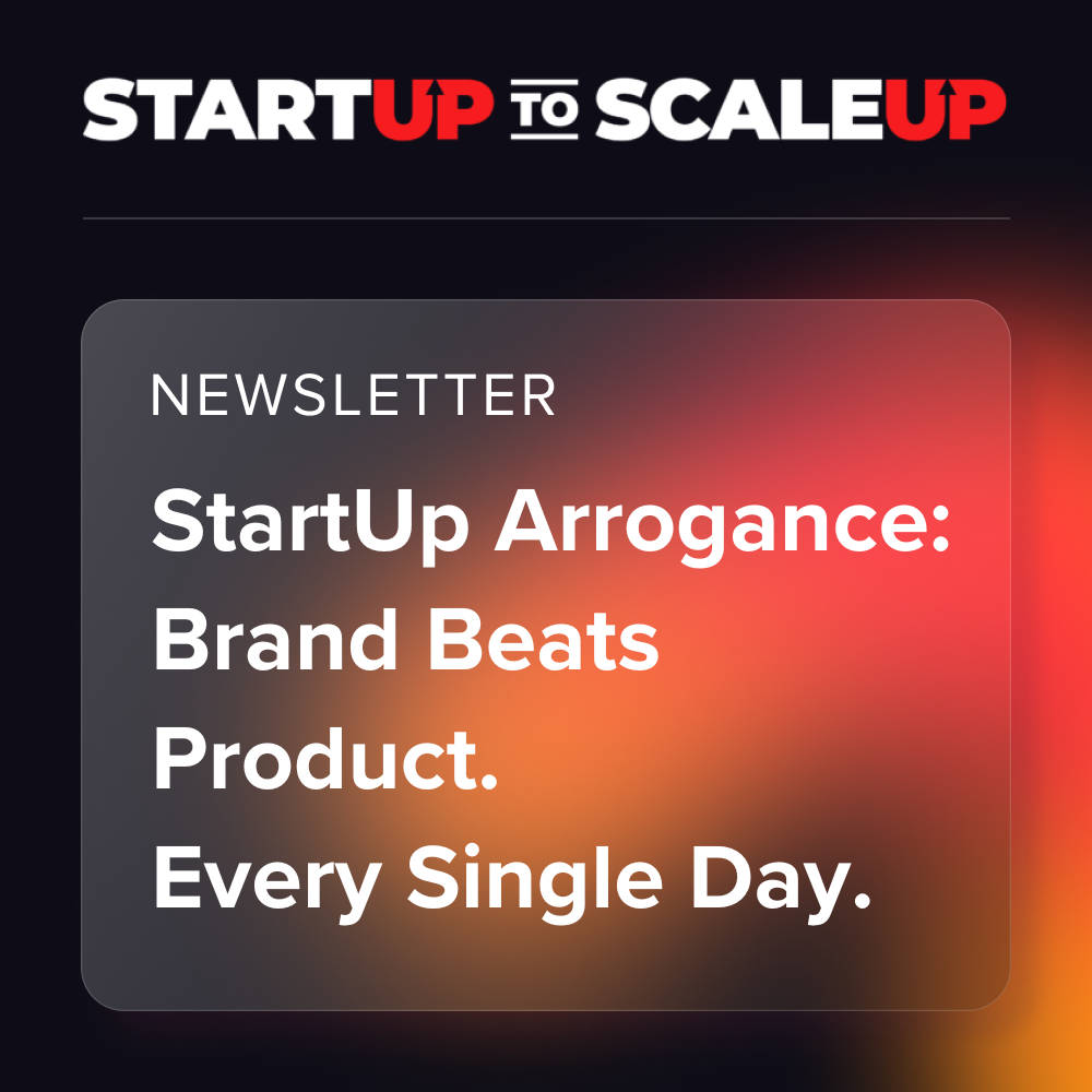 StartUp Arrogance: Brand Beats Product. Every Single Day.