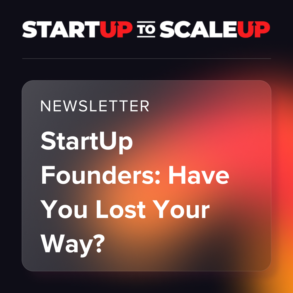 StartUp Founders: Have You Lost Your Way?