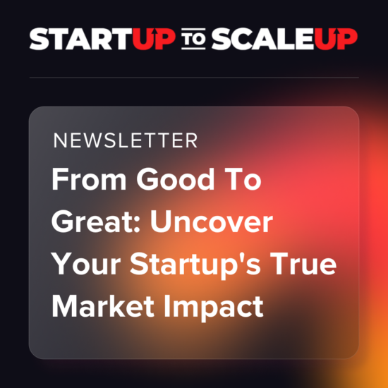 From Good To Great: Uncover Your Startup’s True Market Impact thumbnail