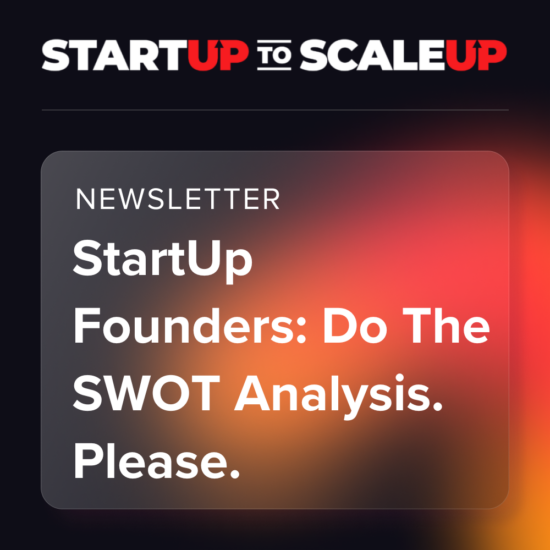 StartUp Founders: Do The SWOT Analysis. Please. thumbnail