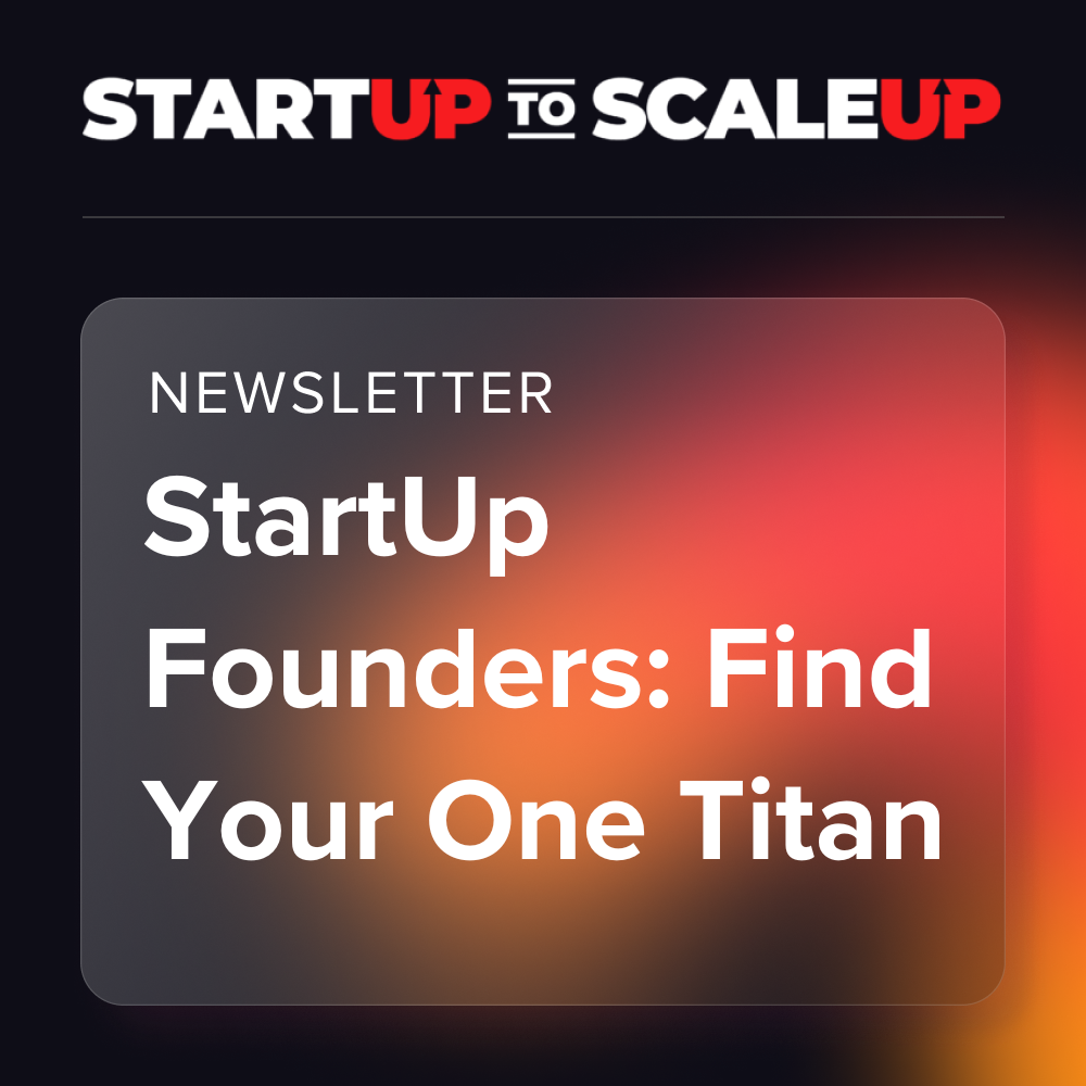 StartUp Founders: Find Your One Titan