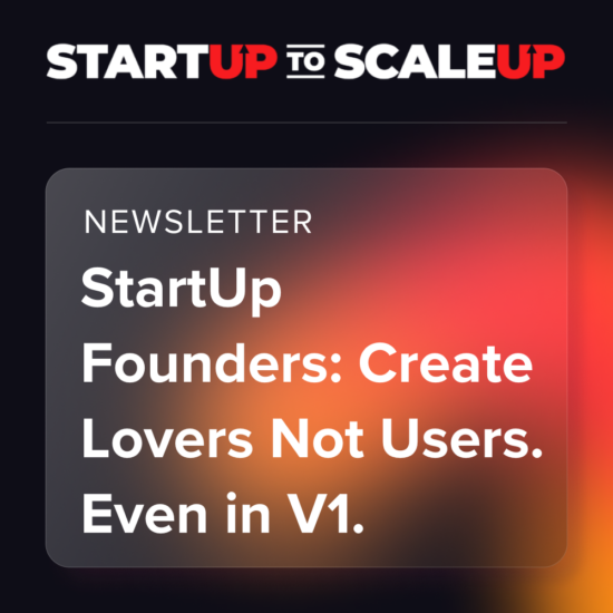 StartUp Founders: Create Lovers Not Users. Even in V1. thumbnail