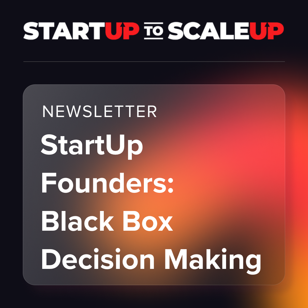 StartUp Founders, Black Box Decision Making